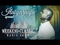 Ilaiyaraaja podcast  weekend classic radio show  interesting stories with mirchi senthil
