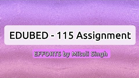 B.Ed. EDUBED-115 Assignment
