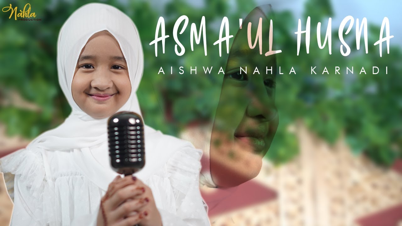 ASMA'UL HUSNA (New Version) -Cover AISHWA NAHLA KARNADI ASMA'UL HUSNA (New Version) -Cover AISHWA NAHLA KARNADI