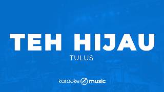 Teh Hijau - Tulus (KARAOKE VERSION)