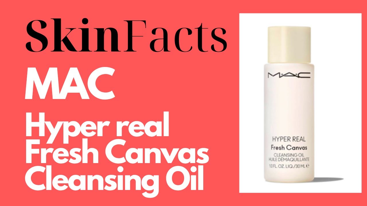 FACTS: MAC HYPER REAL FRESH CANVAS CLEANSING OIL