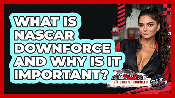 What Is NASCAR Downforce And Why Is It Important? - Pit Stop Chronicles