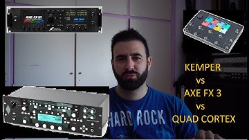 Kemper vs Axe fx 3 vs Neural DSP Quad Cortex