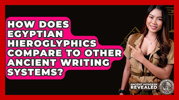 How Does Egyptian Hieroglyphics Compare To Other Ancient Writing Systems? - Ancient Wonders Revealed