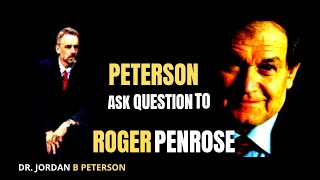 Consciousness And Its Relation With Gödel's Theorem | Roger Penrose | Jordan B Peterson