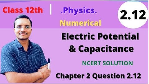 Physics Class12th Chapter 2|Electric potential and capacitance| Q.N.2.12|#Akhandsir| #NcertSolutions