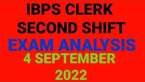 IBPS CLERK Prelims Second Shift Exam Analysis 4 September 2022