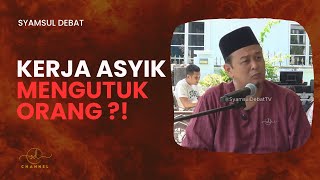 KERJA ASYIK MENGUTUK ORANG ?!!