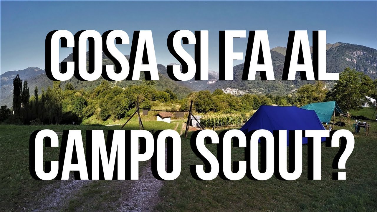 COSA SI FA AL CAMPO SCOUT? - Giornata tipo