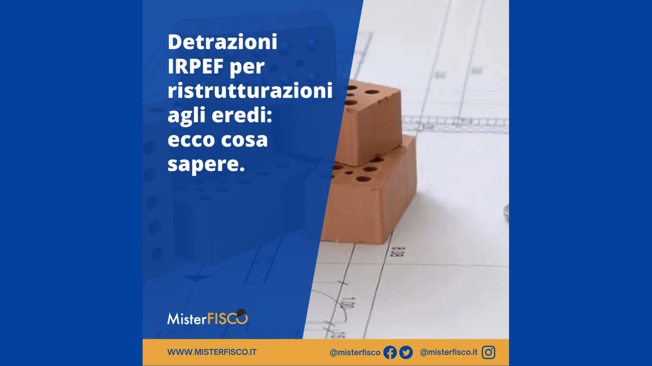 Detrazioni IRPEF per ristrutturazioni agli eredi: ecco cosa sapere