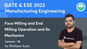 L - 26 I Face Milling and End Milling Operation and  Its Mechanics  | Shahpar Ayaz | GATE 2023