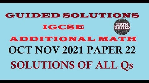 CAIE  IGCSE / GCSE O LEVEL W2021 ADDITIONAL MATH | 0606/22/ O/N/21 | 4037/22/ O/N/21 ALL QUESTIONS