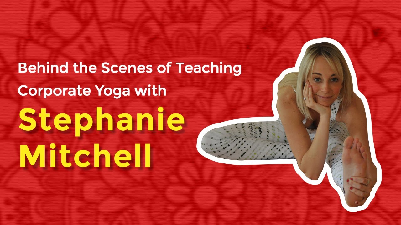 Behind the Scenes of Teaching Corporate Yoga with Stephanie Mitchell