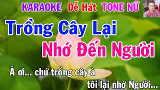 Karaoke Trồng Cây Lại Nhớ Đến Người Tone Nữ Nhạc Sống gia huy karaoke