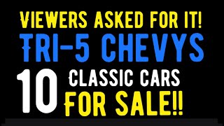 VIEWERS ASKED FOR IT!  10 TRI  5 CHEVYS FOR SALE ON THE INTERNET THIS WEEK! CHECK THESE OUT!