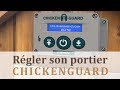 Rglage chickenguard  portier electronique pour poulailler