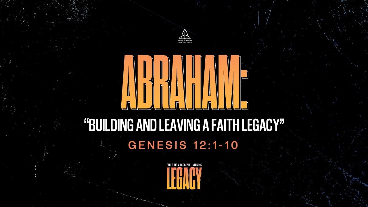 Abraham: Building and Leaving a Faith Legacy - January 18, 2026