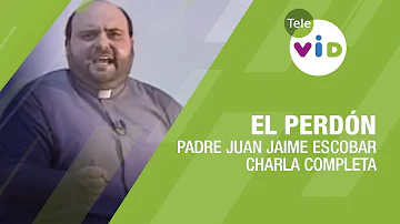 El Perdón 🎙 retiro espiritual completo, Padre Juan Jaime Escobar - Tele VID
