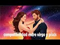 compatibilidad entre virgo y piscis/mujer/hombre/amor/amorosa/matrimonio/relación