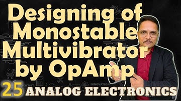 Designing of Monostable Multivibrator using Operational Amplifier | Analog Electronics