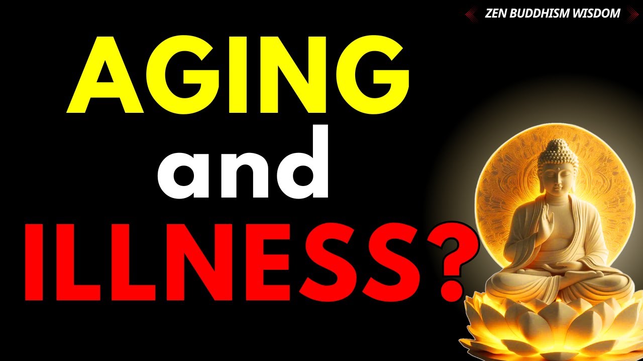 What Does Buddhism Teach About Aging and Illness? | Buddhist Teachings