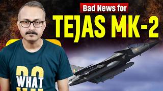 Bad News for Tejas Mk2 I तेजस MK-2 के लिए बुरी खबर