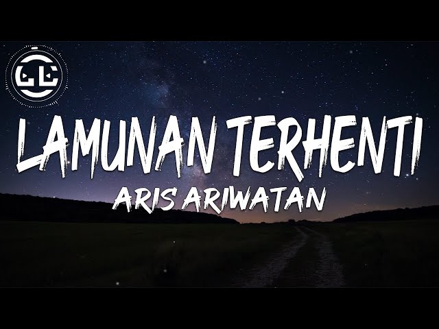 Aris Ariwatan - Lamunan Terhenti (Lyrics) class=
