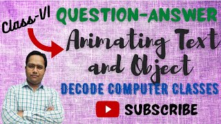 Class-VI-Ch-6[ Animating Text and Object]- Ques-Ans