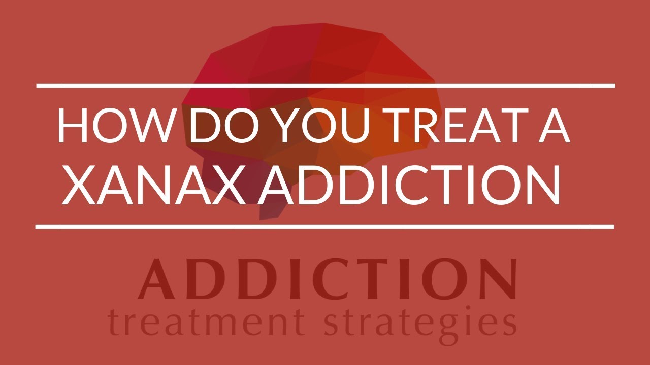 Xanax Addiction & Treatment 