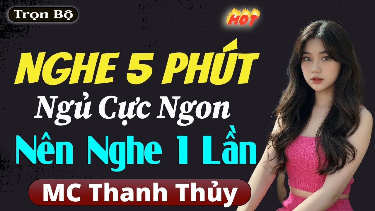 Nghe 5 phút ngủ ngon đến sáng - Hay hấp dẫn nhất 2026 | Đọc truyện đêm khuya - Nghe đi kẻo tiếc