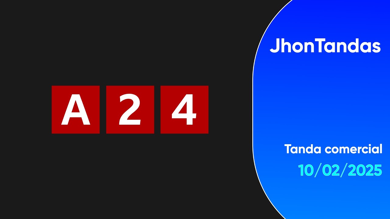Tanda comercial - A24 (10 de febrero de 2025)