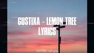 GUSTIXA - LEMON TREE (Lyric)