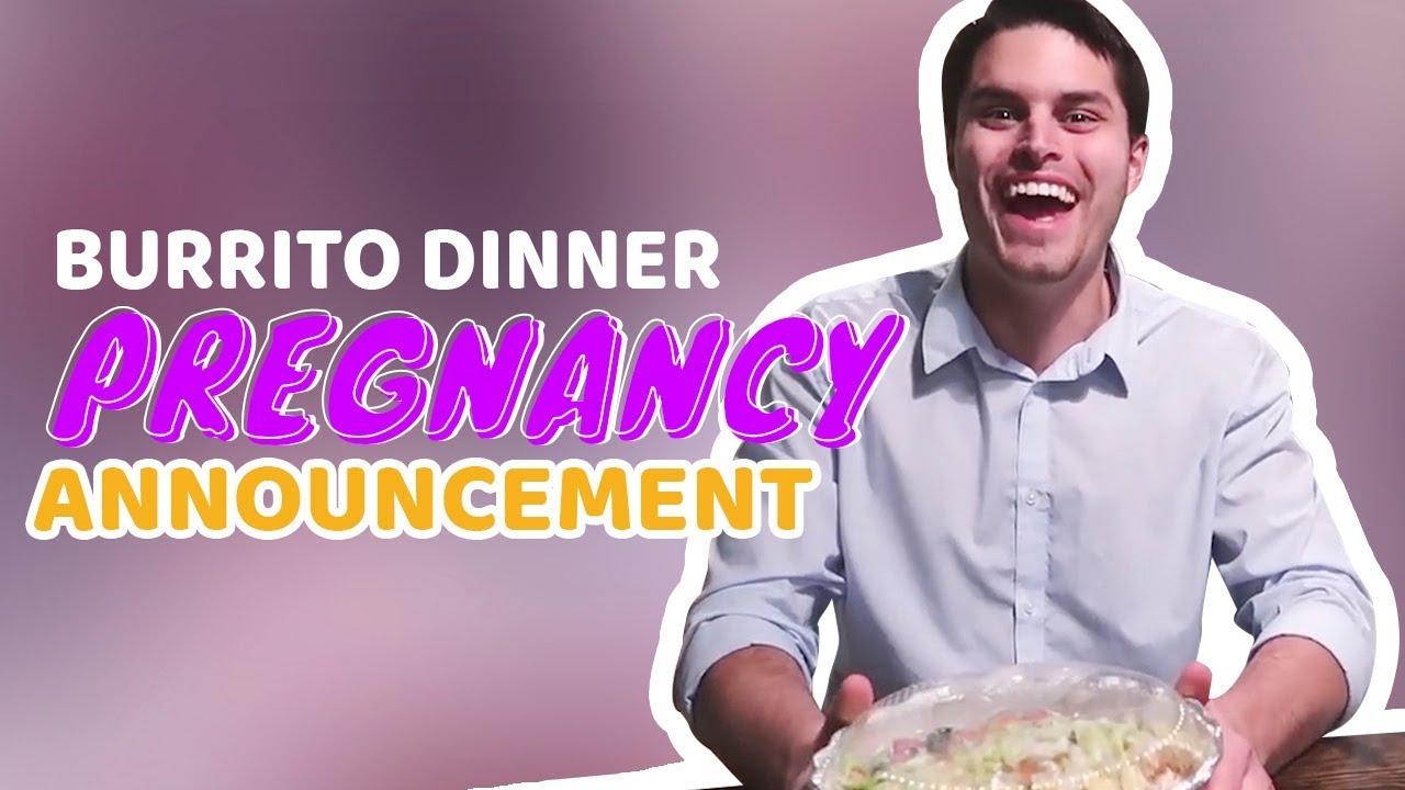 Wife Makes Pregnancy Announcement With Burrito Dinner YouTube
