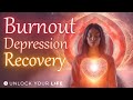 Burnout, Depression and  Exhaustion Recovery Healing Meditation (Hypnosis)