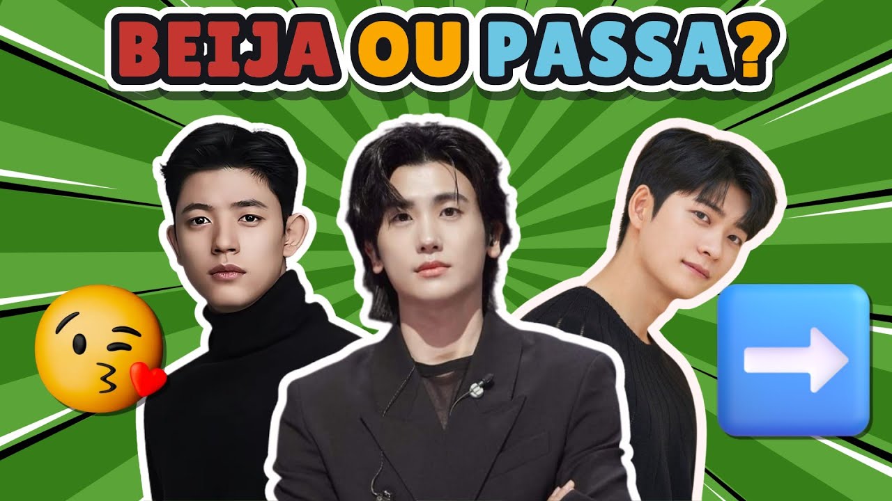 BEIJA OU PASSA – ATORES DE DORAMAS!