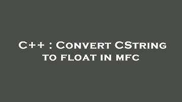 C++ : Convert CString to float in mfc
