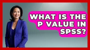 What Is The P Value In SPSS? - The Friendly Statistician