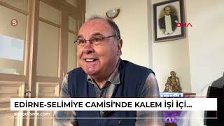 Edirne-Selimiye Camisinde Kalem Işi Için Yürütmeyi Durdurma Kararına Itiraz, Reddedildi