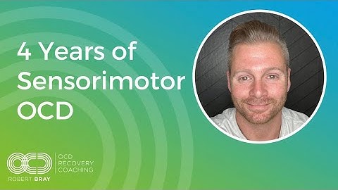 4 Years of Sensorimotor OCD