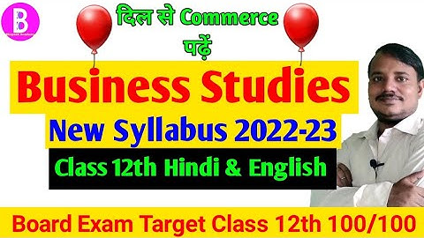 Business Studies New Syllabus 2022-23 | Class 12 - One Shot Syllabus | COMPLET BST Syllabus