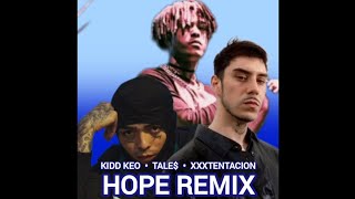 TALE$ × Kidd Keo + XXXTENTACION - HOPE (Remix) (Audio) [PROD. Weskiel OV123]