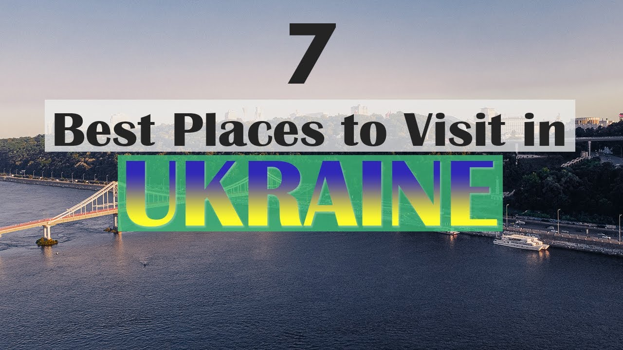 7 Best Places to Visit in Ukraine