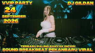 TERBARU DJ GILDAN BREAKBEAT VVIP 24 SEPTEMBER 2026 #djpekanbaru #djsidrap #djgildan