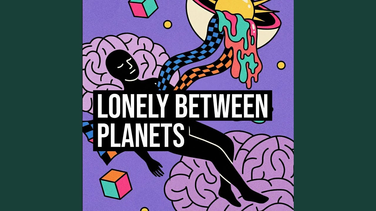 Watch LONELY BETWEEN PLANETS on YouTube Watch LONELY BETWEEN PLANETS on YouTube