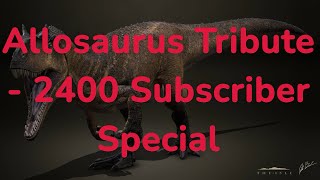 Allosaurus Tribute || ARMY || (2400 Subscriber Special)