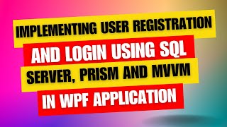 Implementing User Registration and Login in WPF Using Prism, MVVM and SQL Server