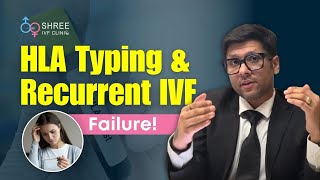 HLA Typing Explained: IVF Fails in a Perfect Embryo| Dr Jay Mehta, Mumbai | Reproductive Immunology