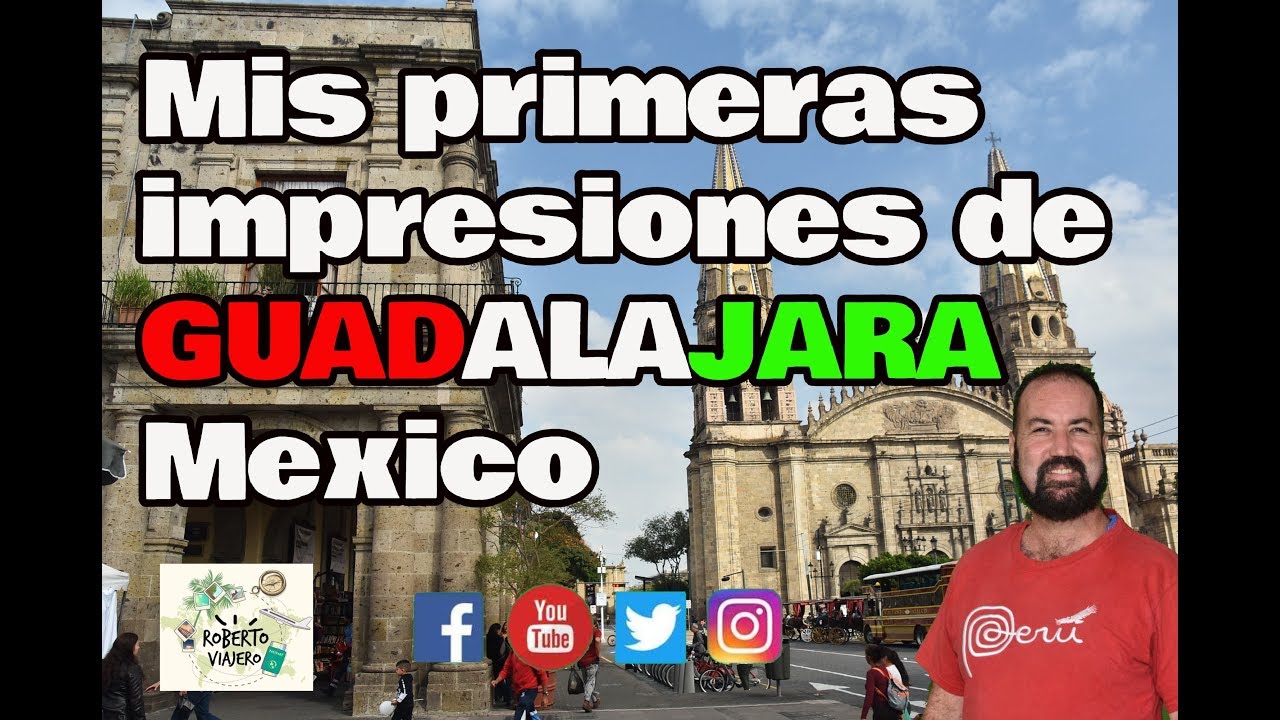 Mis primeras impresiones de GUADALAJARA 🇲🇽 México
