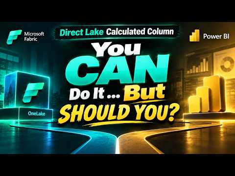 You Can Create Calculated DAX Columns in Direct Lake — But Should You?