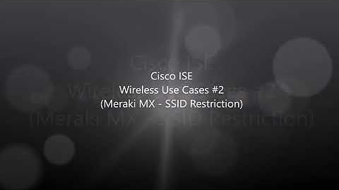 Cisco ISE Use Cases #2: Meraki MX with 802.1x and Guest using SSID as a Condition